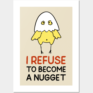 Refuse To Be A Nugget Posters and Art